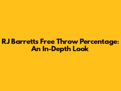 RJ Barrett's Free Throw Percentage: An In-Depth Look