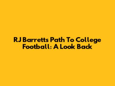 RJ Barrett's Path To College Football: A Look Back