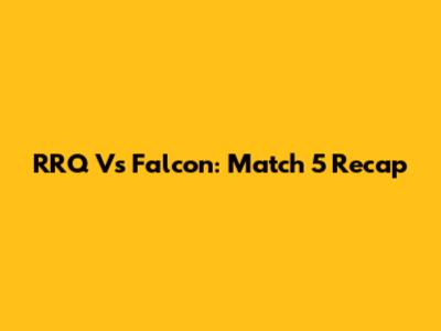 RRQ Vs Falcon: Match 5 Recap