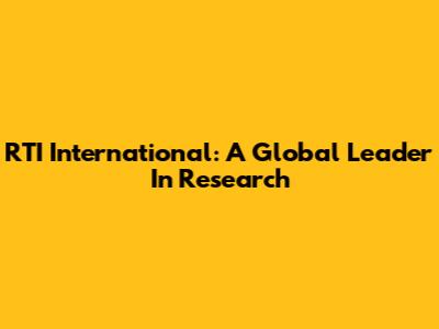 RTI International: A Global Leader In Research