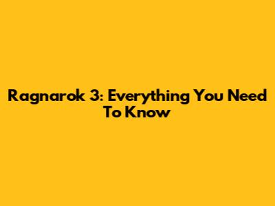 Ragnarok 3: Everything You Need To Know
