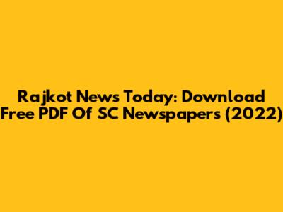 Rajkot News Today: Download Free PDF Of SC Newspapers (2022)