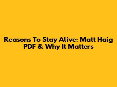 Reasons To Stay Alive: Matt Haig PDF & Why It Matters