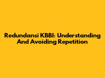 Redundansi KBBI: Understanding And Avoiding Repetition
