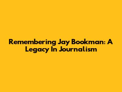 Remembering Jay Bookman: A Legacy In Journalism