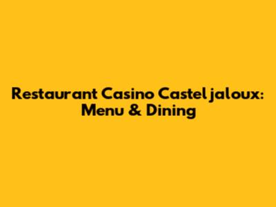 Restaurant Casino Casteljaloux: Menu & Dining