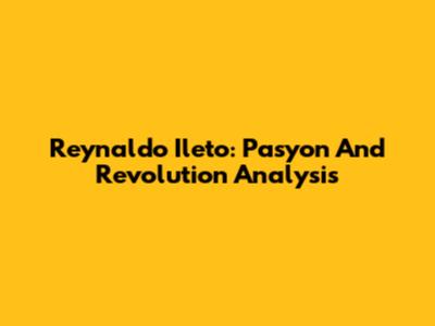 Reynaldo Ileto: Pasyon And Revolution Analysis