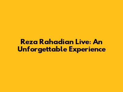 Reza Rahadian Live: An Unforgettable Experience