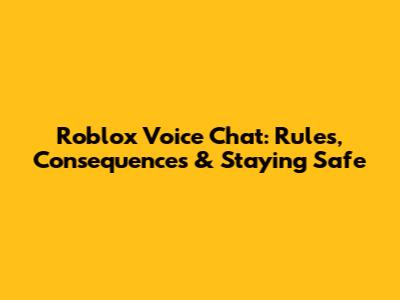 Roblox Voice Chat: Rules, Consequences & Staying Safe