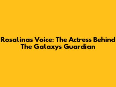 Rosalina's Voice: The Actress Behind The Galaxy's Guardian
