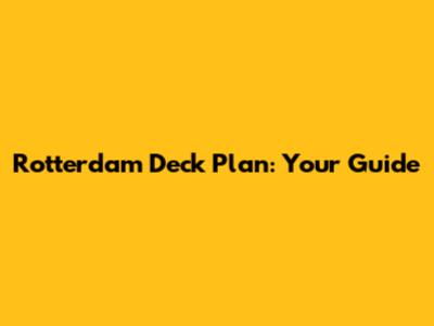 Rotterdam Deck Plan: Your Guide