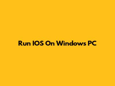 Run IOS On Windows PC