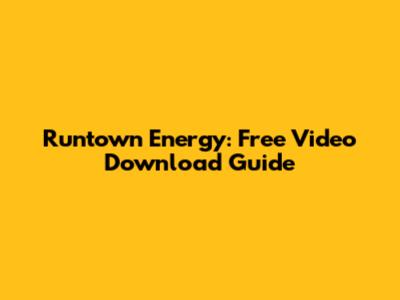 Runtown Energy: Free Video Download Guide