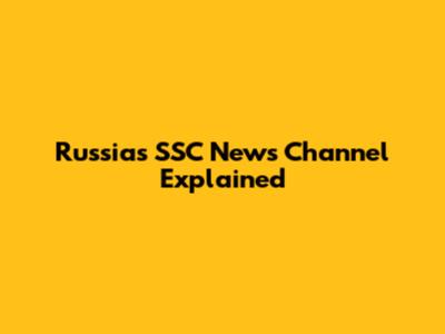 Russia's SSC News Channel Explained