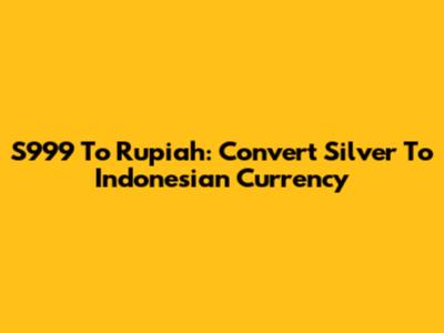 S999 To Rupiah: Convert Silver To Indonesian Currency