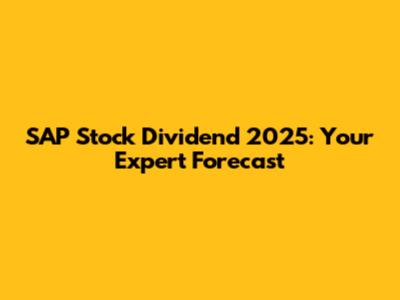 SAP Stock Dividend 2025: Your Expert Forecast