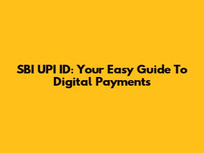 SBI UPI ID: Your Easy Guide To Digital Payments