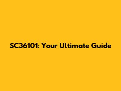 SC36101: Your Ultimate Guide