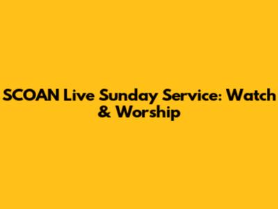 SCOAN Live Sunday Service: Watch & Worship