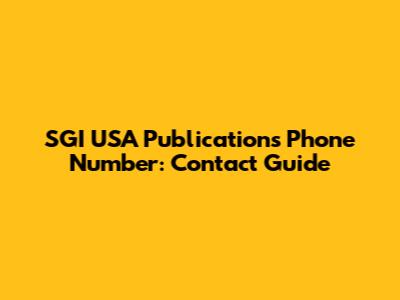 SGI USA Publications Phone Number: Contact Guide