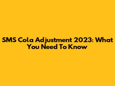 SMS Cola Adjustment 2023: What You Need To Know