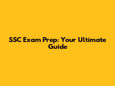 SSC Exam Prep: Your Ultimate Guide