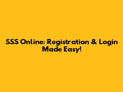 SSS Online: Registration & Login Made Easy!