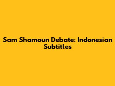 Sam Shamoun Debate: Indonesian Subtitles