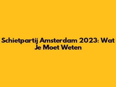 Schietpartij Amsterdam 2023: Wat Je Moet Weten