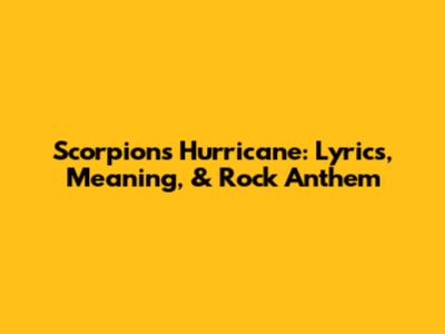 Scorpions' 'Hurricane': Lyrics, Meaning, & Rock Anthem