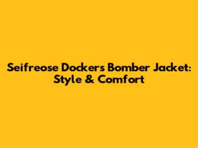 Seifreose Dockers Bomber Jacket: Style & Comfort