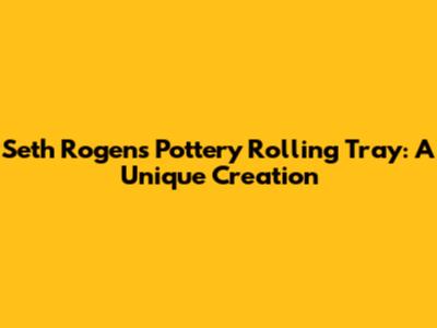 Seth Rogen's Pottery Rolling Tray: A Unique Creation