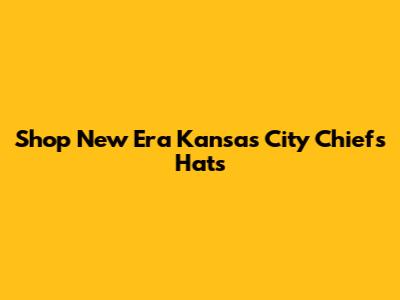 Shop New Era Kansas City Chiefs Hats