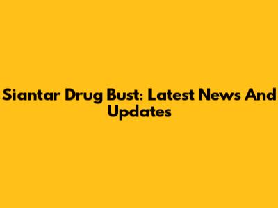Siantar Drug Bust: Latest News And Updates