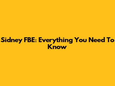 Sidney FBE: Everything You Need To Know