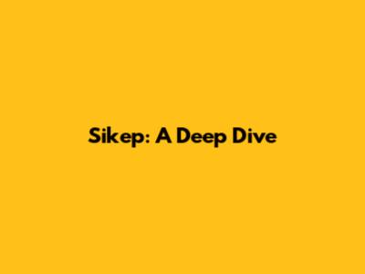 Sikep: A Deep Dive