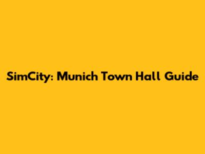 SimCity: Munich Town Hall Guide