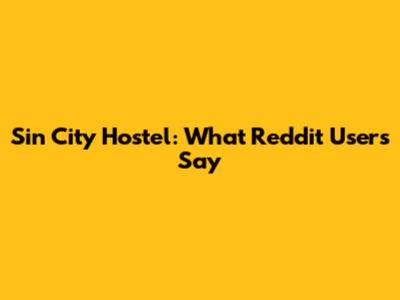 Sin City Hostel: What Reddit Users Say