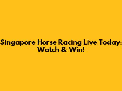 Singapore Horse Racing Live Today: Watch & Win!