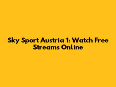 Sky Sport Austria 1: Watch Free Streams Online
