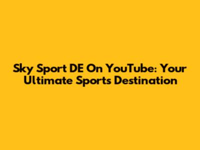 Sky Sport DE On YouTube: Your Ultimate Sports Destination
