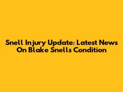 Snell Injury Update: Latest News On Blake Snell's Condition