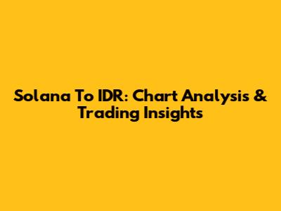 Solana To IDR: Chart Analysis & Trading Insights
