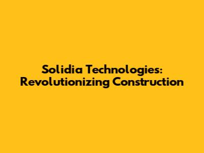 Solidia Technologies: Revolutionizing Construction