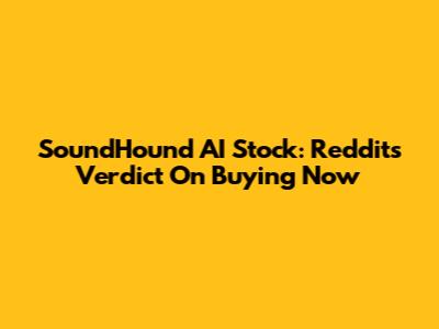 SoundHound AI Stock: Reddit's Verdict On Buying Now