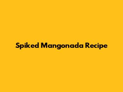 Spiked Mangonada Recipe