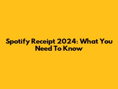 Spotify Receipt 2024: What You Need To Know