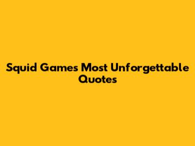 Squid Game's Most Unforgettable Quotes
