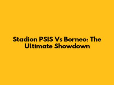 Stadion PSIS Vs Borneo: The Ultimate Showdown