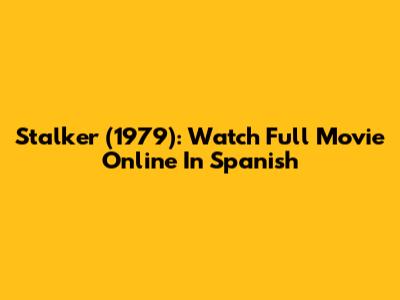 Stalker (1979): Watch Full Movie Online In Spanish